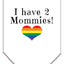 I Have 2 Mommies Rainbow Heart Pride Pet Bandana