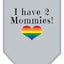 I Have 2 Mommies Rainbow Heart Pride Pet Bandana Size Large